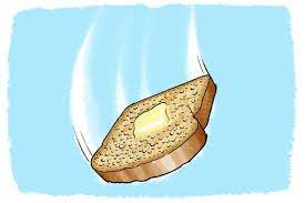 Picture showing toast, and why does toast nearly always land butter side down
